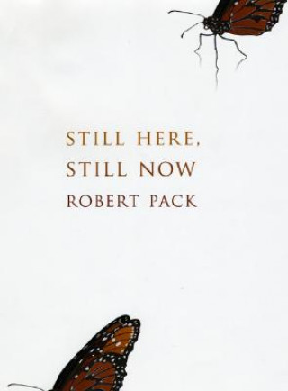 Carte Still Here, Still Now Robert Pack