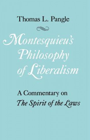 Carte Montesquieu's Philosophy of Liberalism Thomas L. Pangle