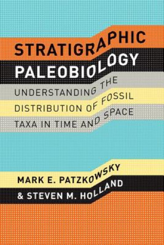 Book Stratigraphic Paleobiology - Understanding the Distribution of Fossil Taxa in Time and Space Mark E. Patzkowsky