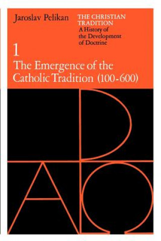 Book Christian Tradition: A History of the Development of Doctrine, Volume 1 Jaroslav Pelikán