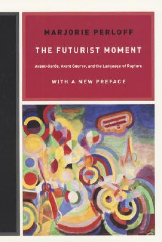 Kniha Futurist Moment Marjorie Perloff