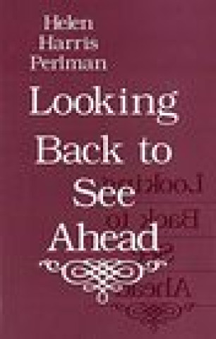 Buch Looking Back to See Ahead Helen Harris Perlman