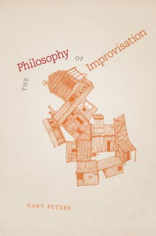 Kniha Philosophy of Improvisation Gary Peters