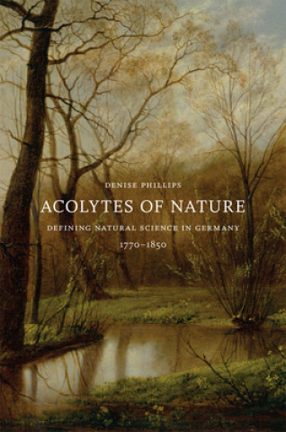 Knjiga Acolytes of Nature Denise Phillips