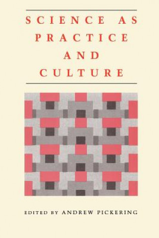 Книга Science as Practice and Culture Andrew Pickering