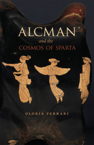 Könyv Alcman and the Cosmos of Sparta Gloria Ferrari