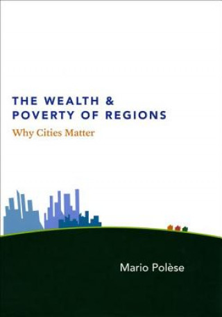 Carte Wealth and Poverty of Regions - Why Cities Matter Mario Polese
