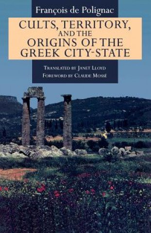 Book Cults, Territory, and the Origins of the Greek City-State Francois De Polignac