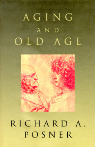 Buch Aging and Old Age Richard A. Posner