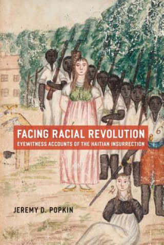 Knjiga Facing Racial Revolution Jeremy D. Popkin