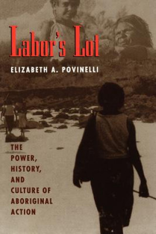 Kniha Labor's Lot Elizabeth A. Povinelli