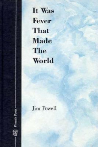 Kniha It Was Fever That Made the World Jim Powell