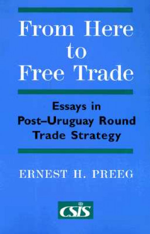 Carte From Here to Free Trade Ernest H. Preeg