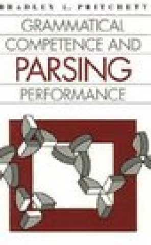 Carte Grammatical Competence and Parsing Performance Bradley L. Pritchett