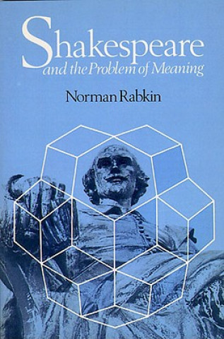 Book Shakespeare and the Problem of Meaning Norman Rabkin