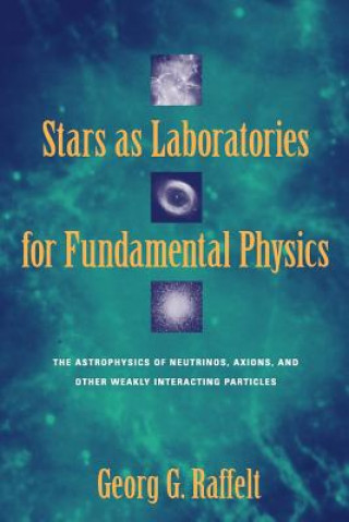 Kniha Stars as Laboratories for Fundamental Physics Georg G. Raffelt