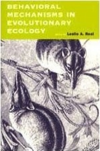 Carte Behavioral Mechanisms in Evolutionary Ecology Leslie A. Real