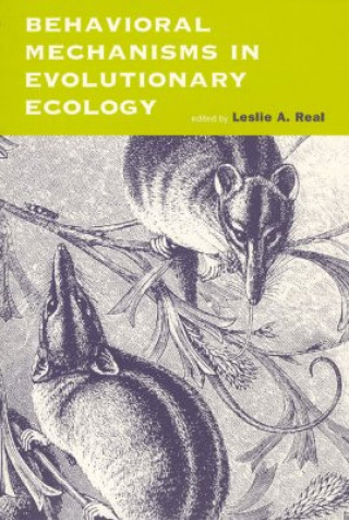 Kniha Behavioral Mechanisms in Evolutionary Ecology Leslie A. Real