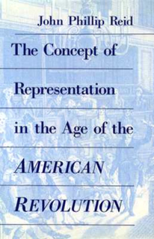 Buch Concept of Representation in the Age of the American Revolution John Phillip Reid