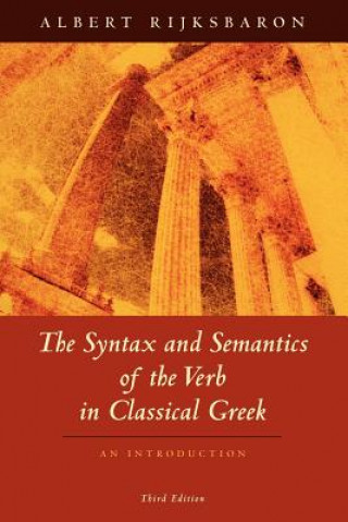 Könyv Syntax and Semantics of the Verb in Classical Greek Albert Rijksbaron