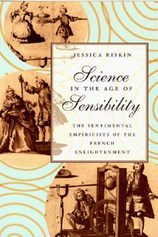 Kniha Science in the Age of Sensibility Jessica Riskin