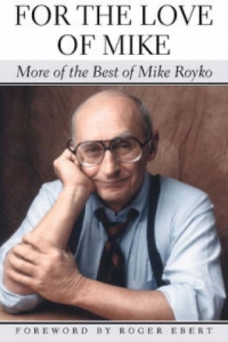 Książka For the Love of Mike Mike Royko