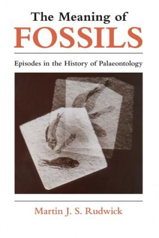 Carte Meaning of Fossils Martin J.S. Rudwi