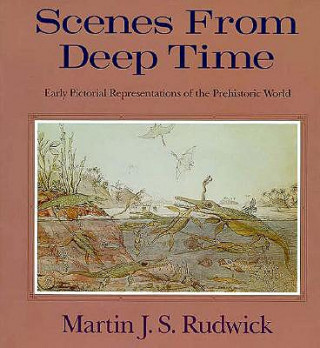Carte Scenes from Deep Time Martin J. S. Rudwick