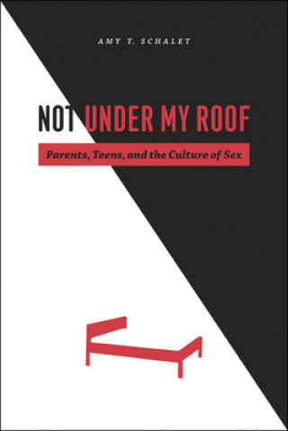 Carte Not Under My Roof Amy Schalet
