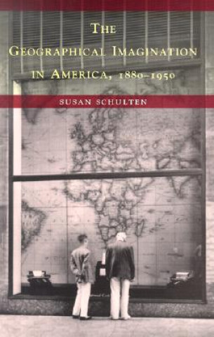 Книга Geographical Imagination in America 1880-1950 Susan Schulten