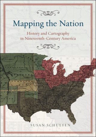 Kniha Mapping the Nation Susan Schulten