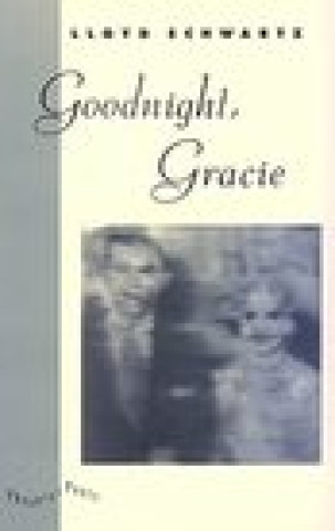 Kniha Goodnight, Gracie Lloyd Schwartz