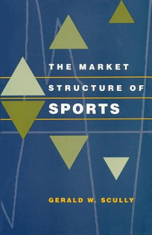 Kniha Market Structure of Sports Gerald W. Scully