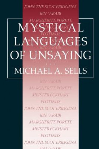 Könyv Mystical Languages of Unsaying Michael A. Sells