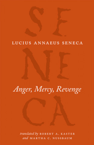Carte Anger, Mercy, Revenge Lucius Annaeus Seneca