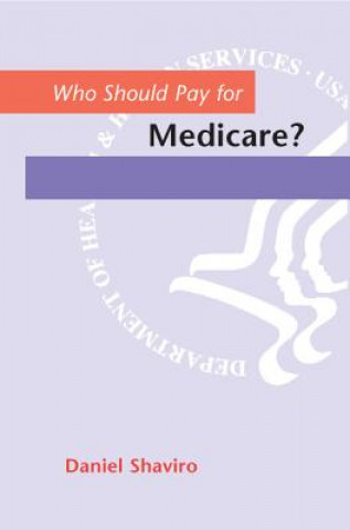 Книга Who Should Pay for Medicare? Daniel N. Shaviro