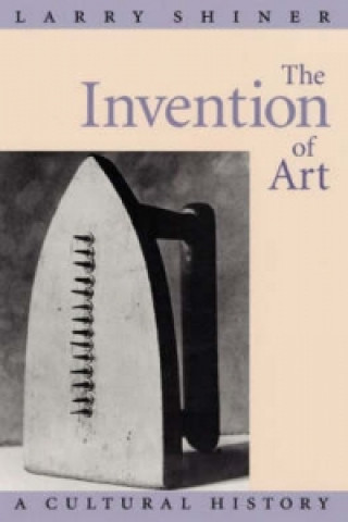 Könyv Invention of Art Larry Shiner