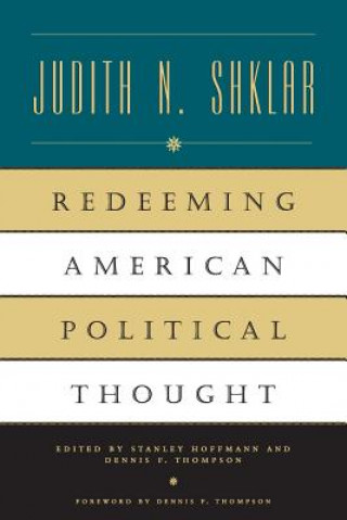 Книга Redeeming American Political Thought Judith N. Shklar