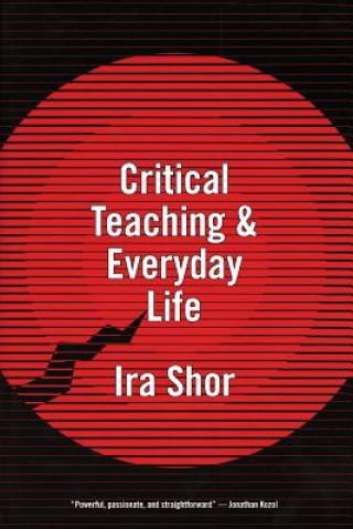 Knjiga Critical Teaching and Everyday Life Ira Shor