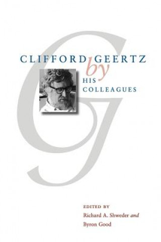 Kniha Clifford Geertz by His Colleagues Richard A. Shweder