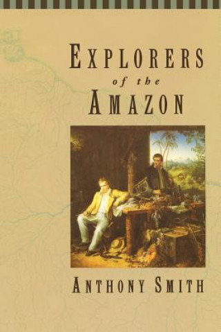 Kniha Explorers of the Amazon Anthony Smith