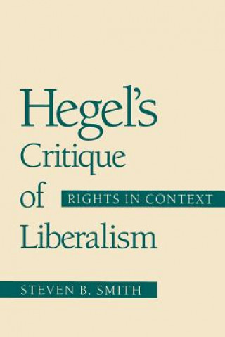 Książka Hegel's Critique of Liberalism Steven B. Smith