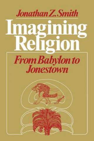 Книга Imagining Religion Jonathan Z. Smith