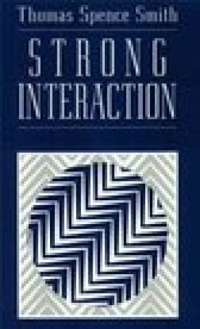 Knjiga Strong Interaction Thomas Spence Smith
