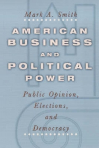 Kniha American Business and Political Power Mark Smith