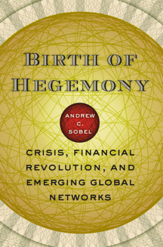 Knjiga Birth of Hegemony Andrew Carl Sobel