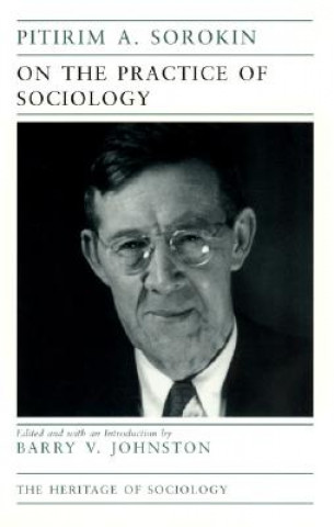 Kniha On the Practice of Sociology Pitirim Sorokin
