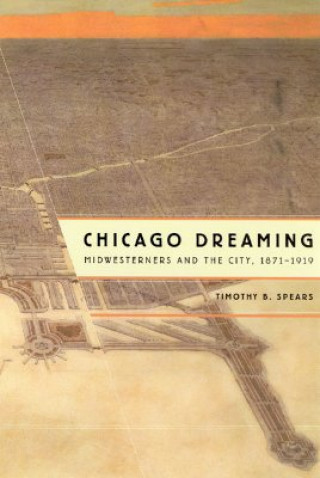 Книга Chicago Dreaming Timothy B. Spears