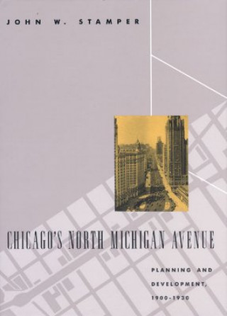 Kniha Chicago's North Michigan Avenue John W. Stamper