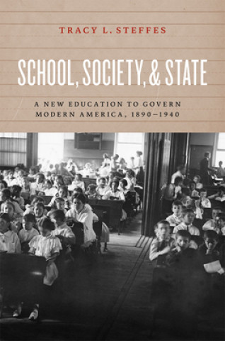 Könyv School, Society, and State Tracy L. Steffes